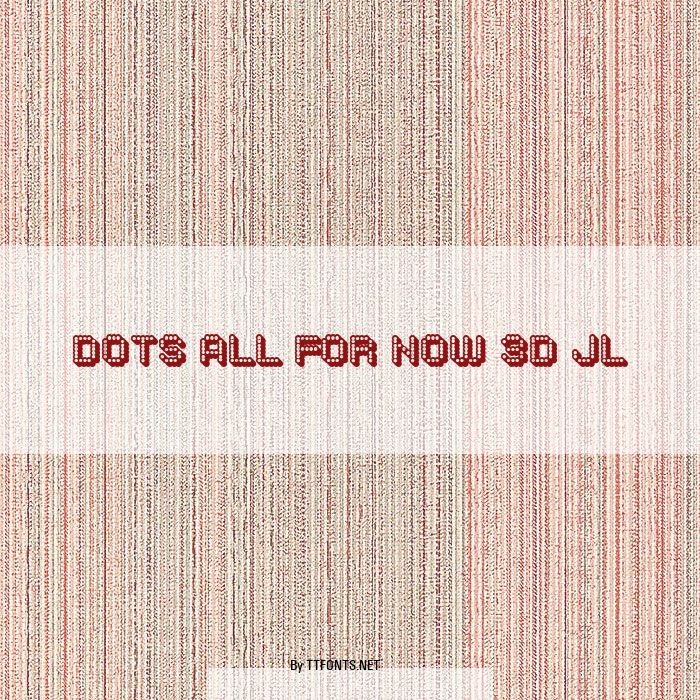 Dots All For Now 3D JL example
